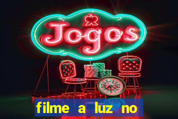 filme a luz no fim do mundo completo dublado